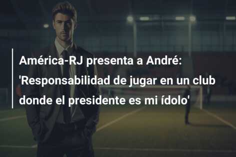 América-RJ presenta a André: ‘Responsabilidad de jugar en un club donde el presidente es mi ídolo’