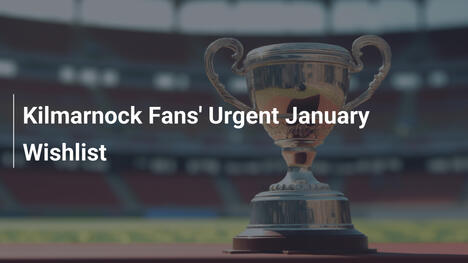 Desideri Urgenti dei Tifosi del Kilmarnock a Gennaio