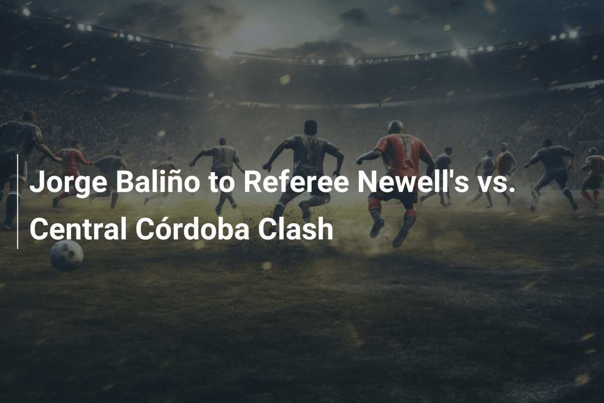 Jorge Baliño wird das Duell Newell's gegen Central Córdoba leiten