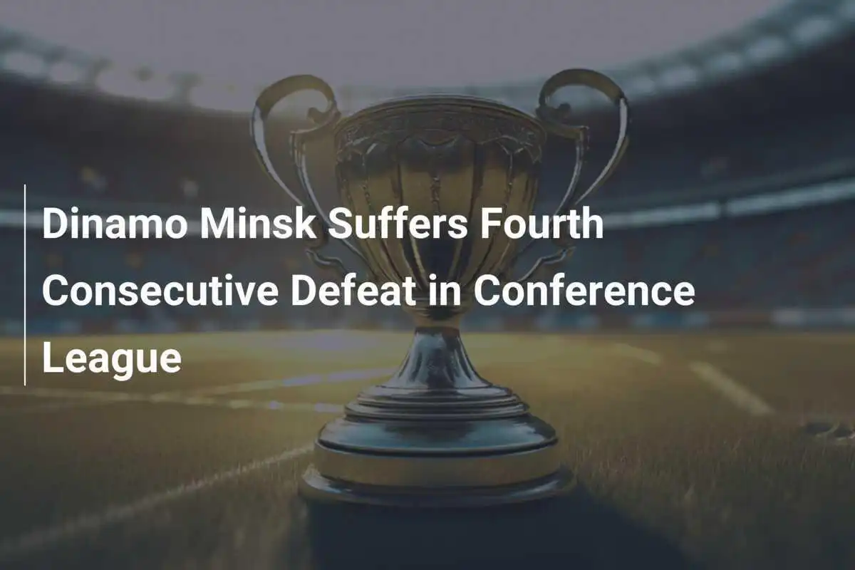 Le Dinamo Minsk Subit sa Quatrième Défaite Consécutive en Ligue de Conférence