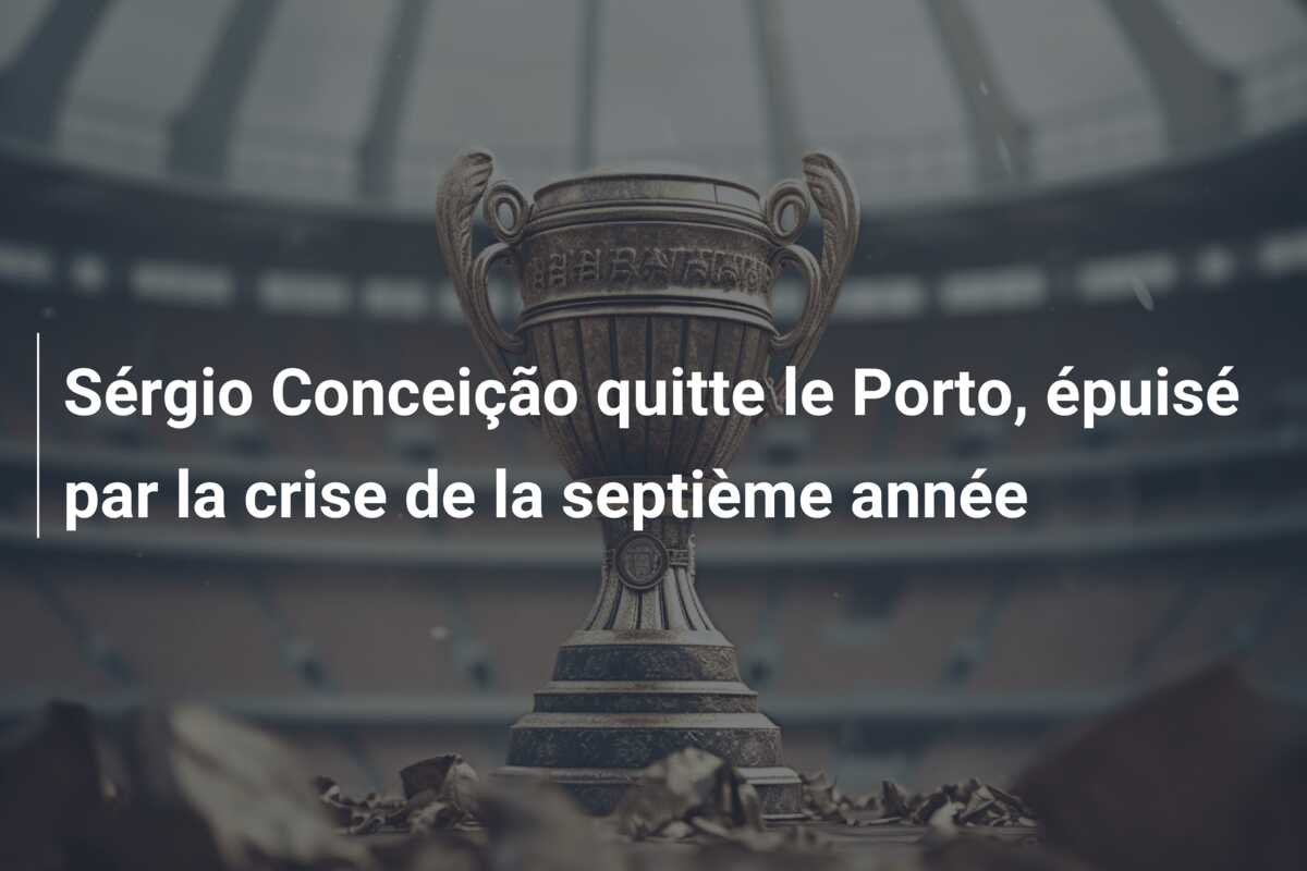 Sérgio Conceição quitte le Porto, épuisé par la crise de la septième année