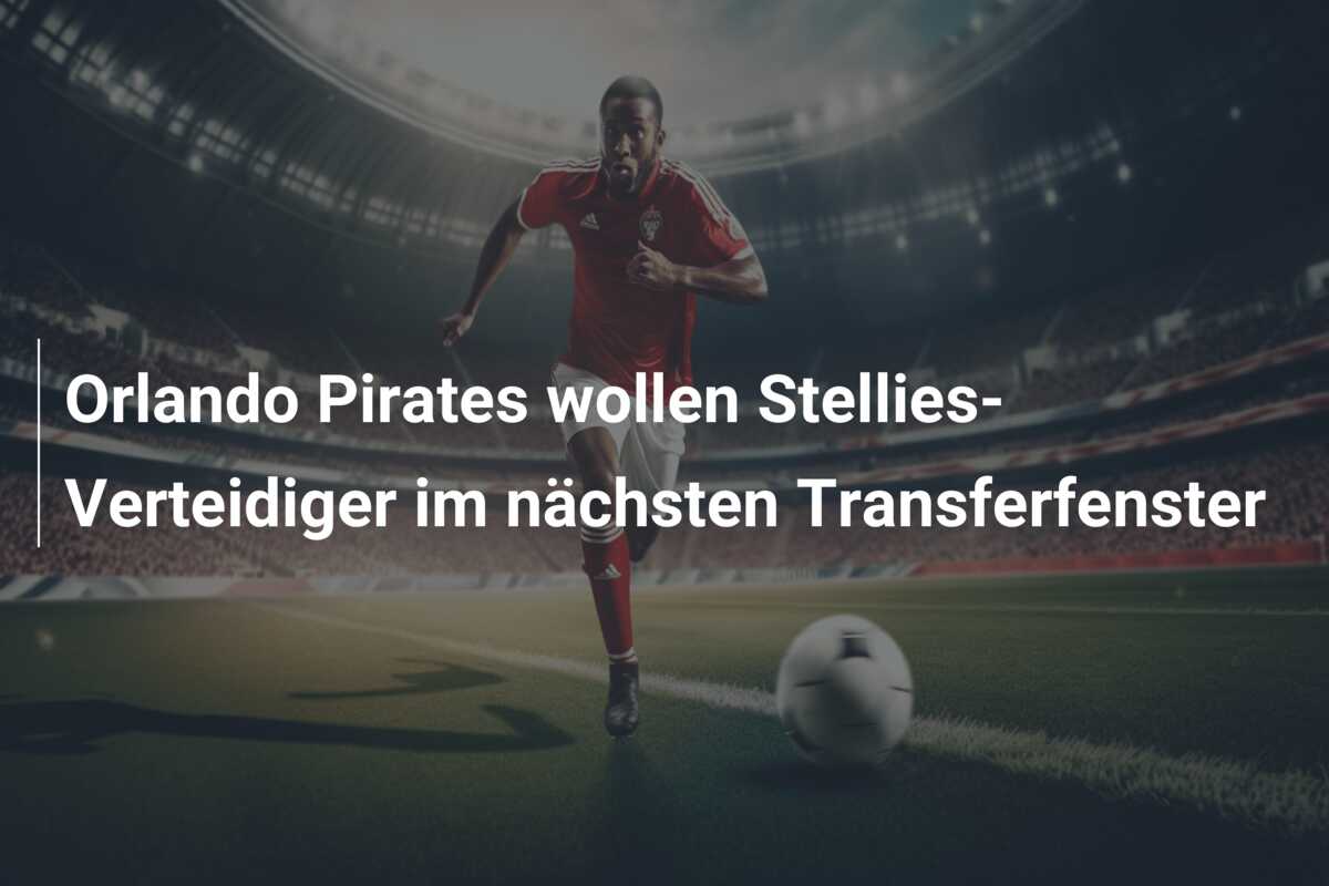 Orlando Pirates wollen Stellies-Verteidiger im nächsten Transferfenster