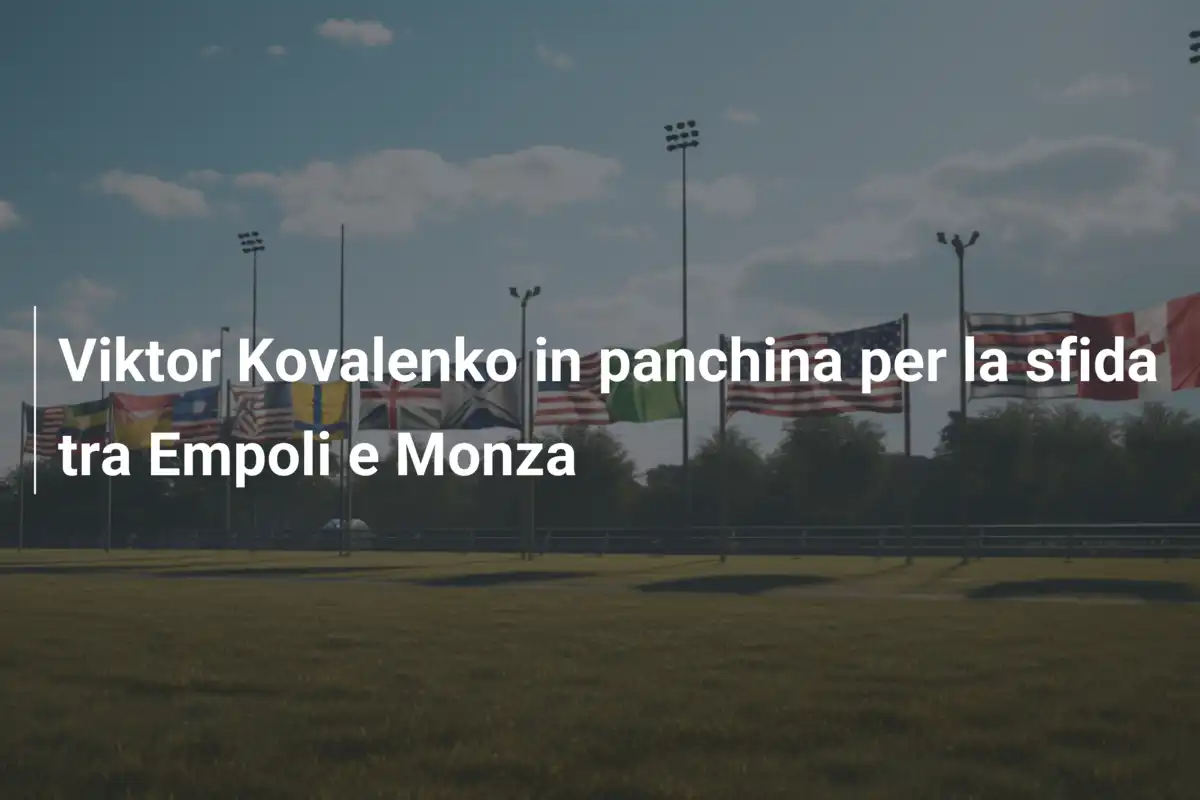 Viktor Kovalenko in panchina per la sfida tra Empoli e Monza