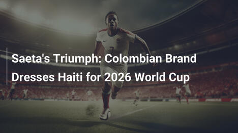 Il trionfo di Saeta: Marchio colombiano vestirà Haiti per i Mondiali 2026