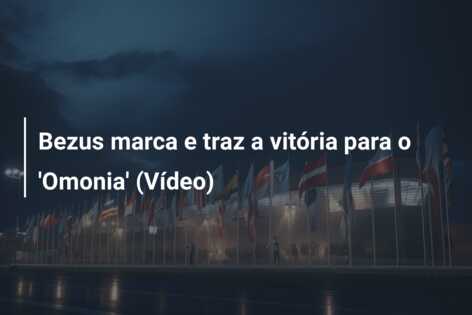 Bezus marca e traz a vitória para o ‘Omonia’ (Vídeo)