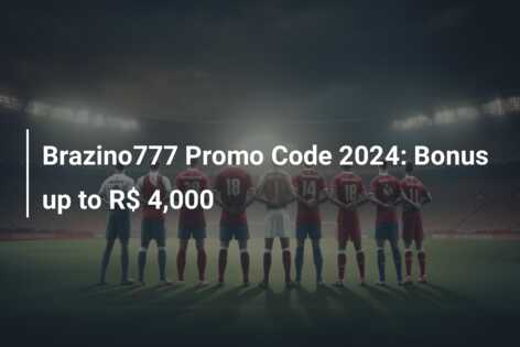 Brazino777 Promo Code 2024: Bonus up to R$ 4,000