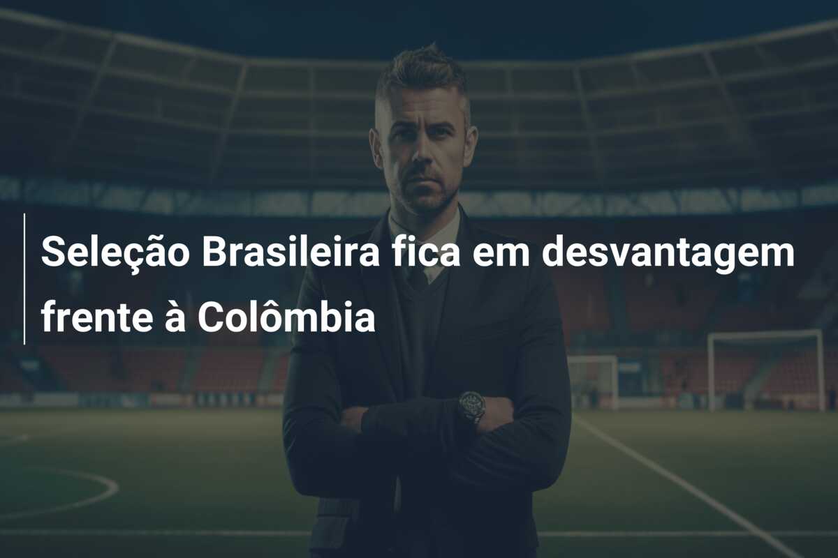 Seleção Brasileira fica em desvantagem frente à Colômbia