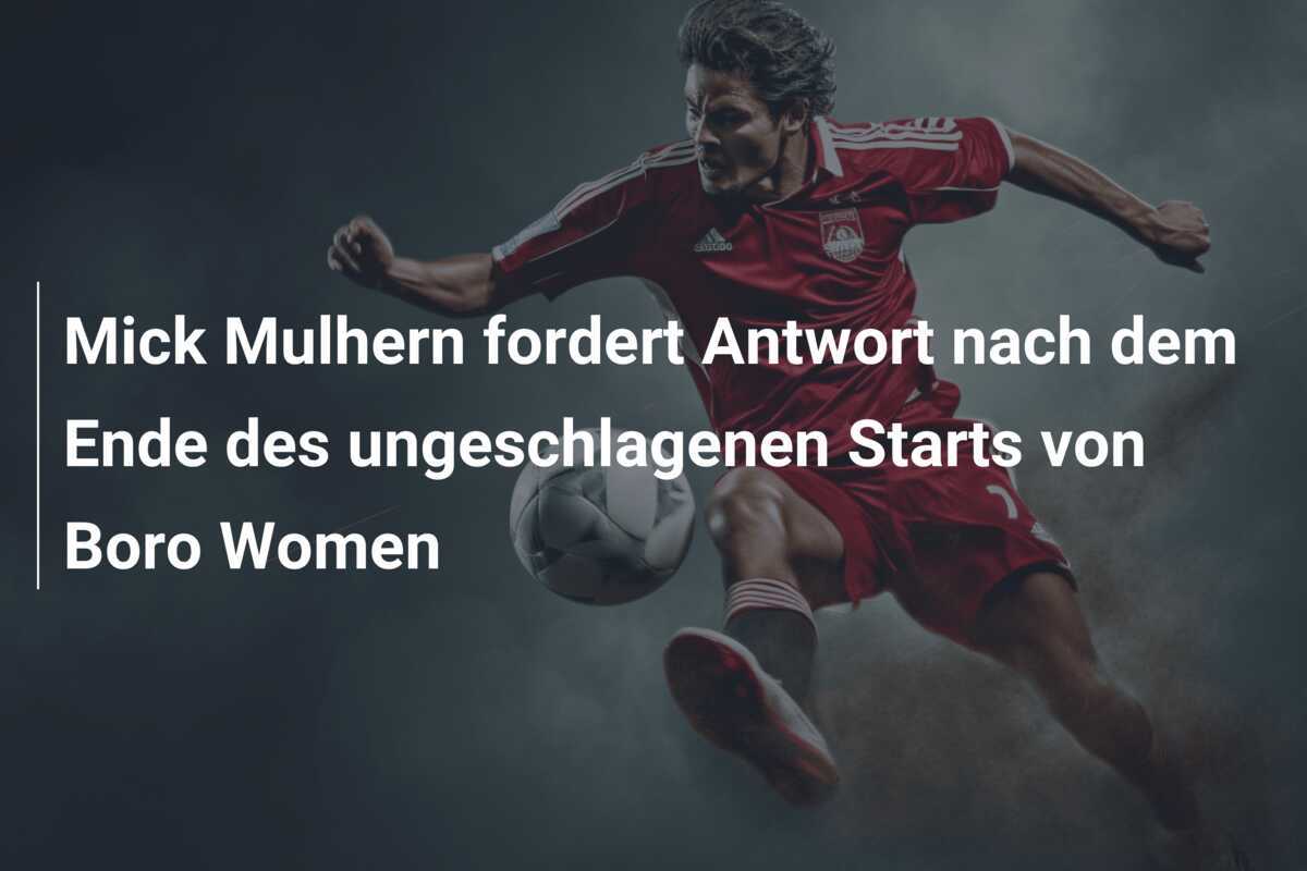 Mick Mulhern fordert Antwort nach dem Ende des ungeschlagenen Starts von Boro Women