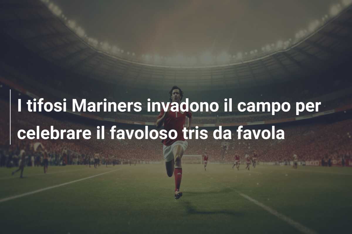 I tifosi Mariners invadono il campo per celebrare il favoloso tris da favola