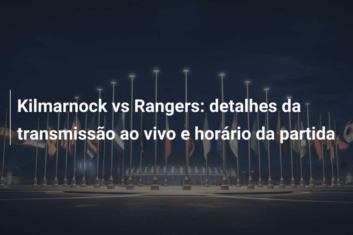 Kilmarnock vs Rangers: detalhes da transmissão ao vivo e horário da partida
