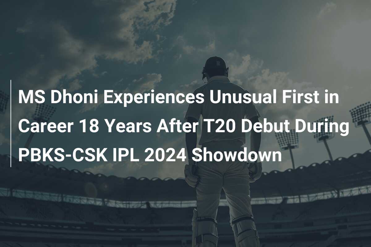 MS Dhoni Experiences Unusual First in Career 18 Years After T20 Debut ...