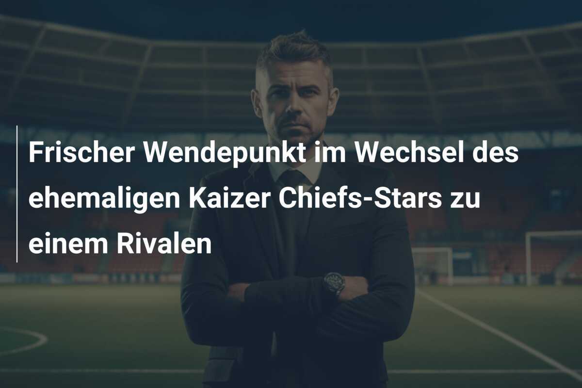 Frischer Wendepunkt im Wechsel des ehemaligen Kaizer Chiefs-Stars zu einem Rivalen