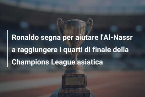 Ronaldo segna per aiutare l’Al-Nassr a raggiungere i quarti di finale della Champions League asiatica