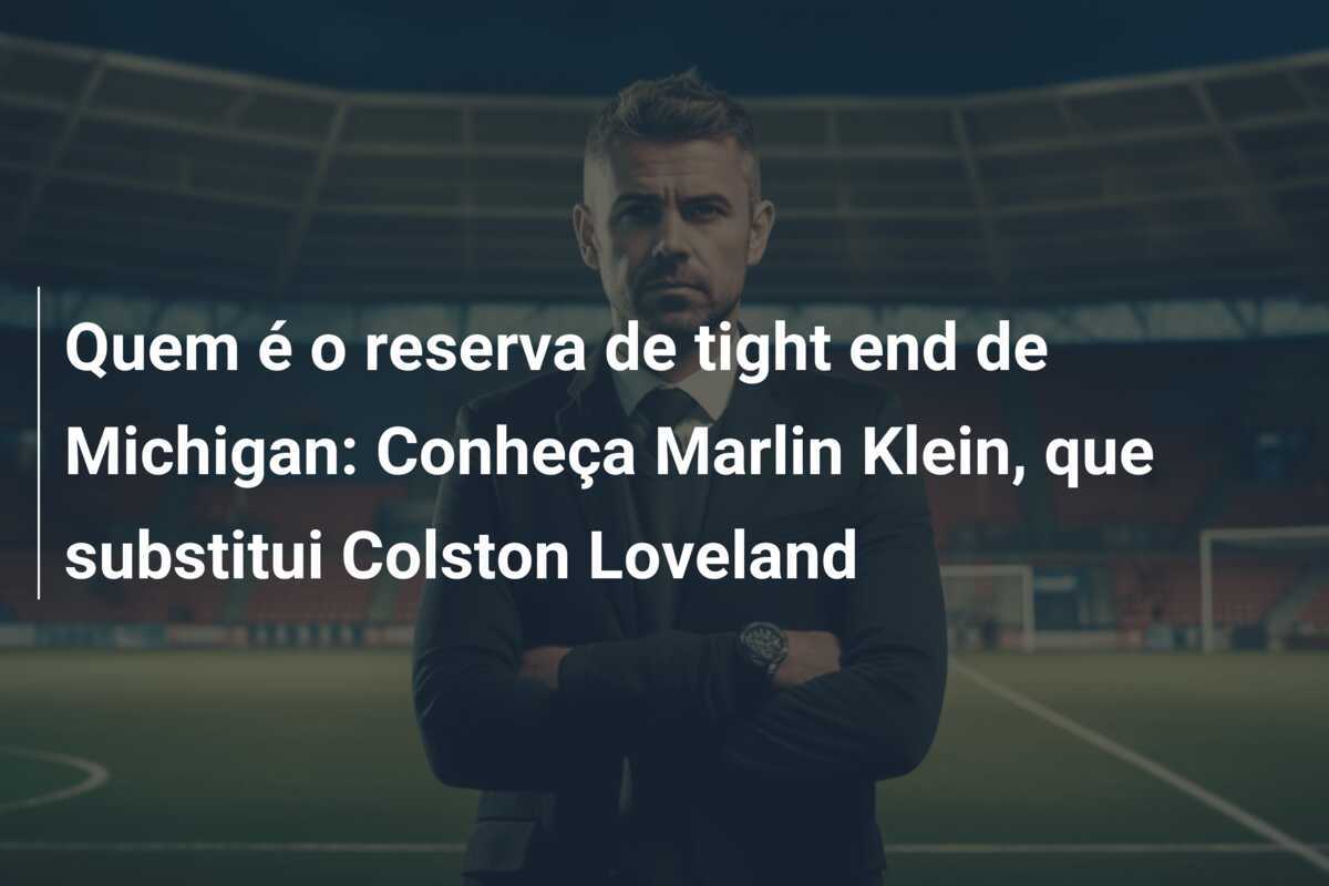 Quem é o reserva de tight end de Michigan: Conheça Marlin Klein, que substitui Colston Loveland
