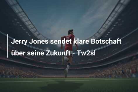 Jerry Jones sendet klare Botschaft über seine Zukunft – Tw2sl