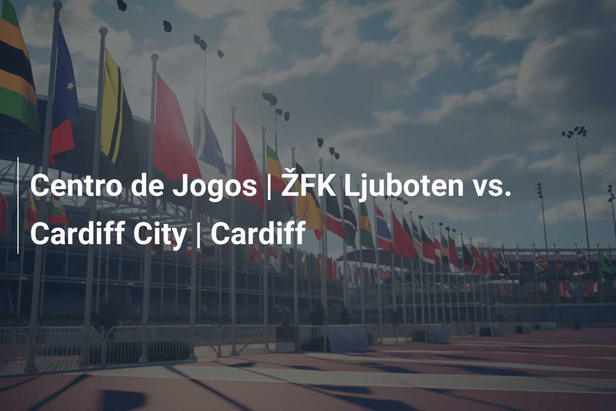 Centro de Jogos | ŽFK Ljuboten vs. Cardiff City | Cardiff