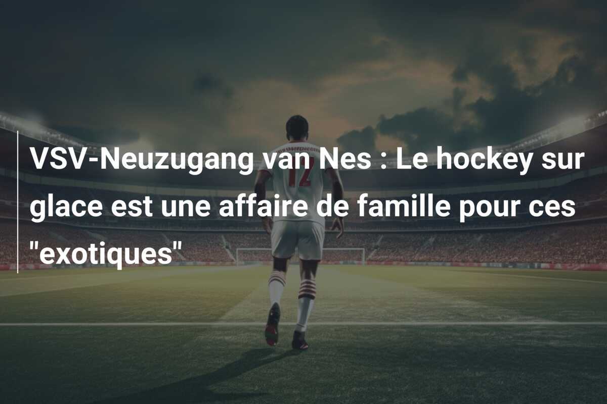VSV-Neuzugang van Nes : Le hockey sur glace est une affaire de famille pour ces "exotiques"