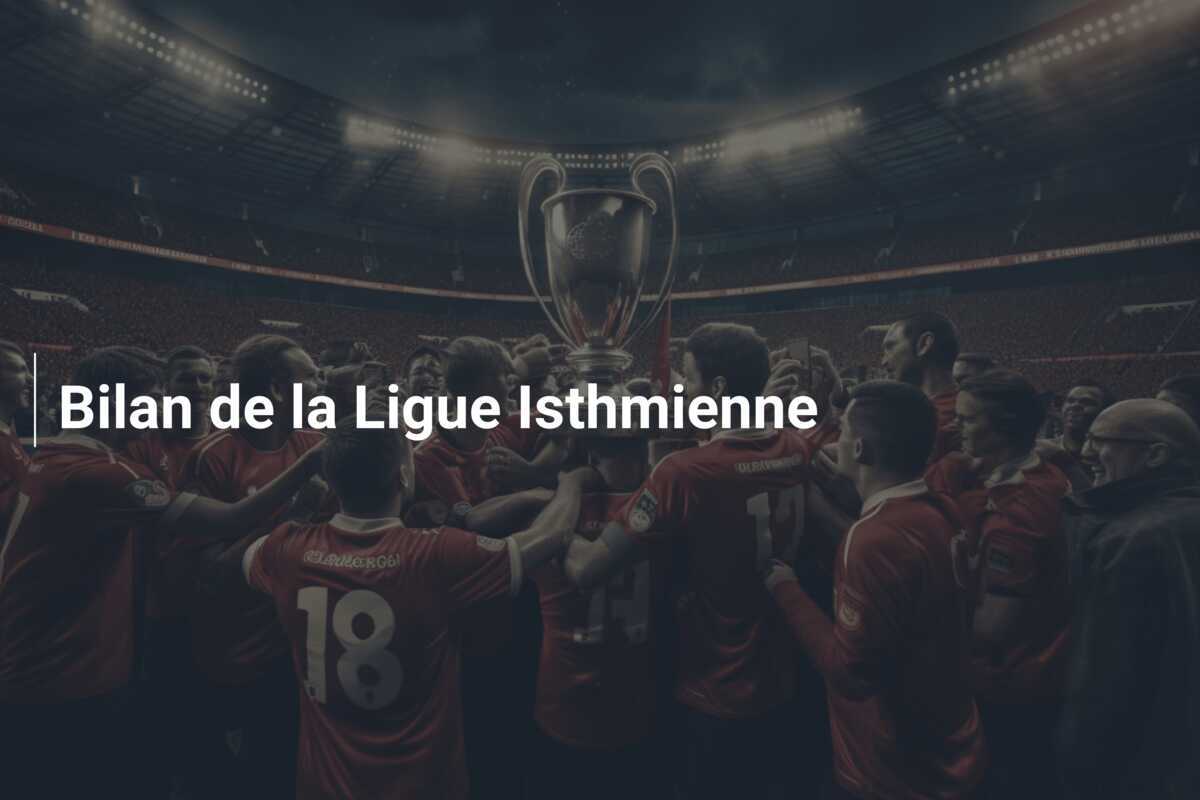 Bilan de la Ligue Isthmienne