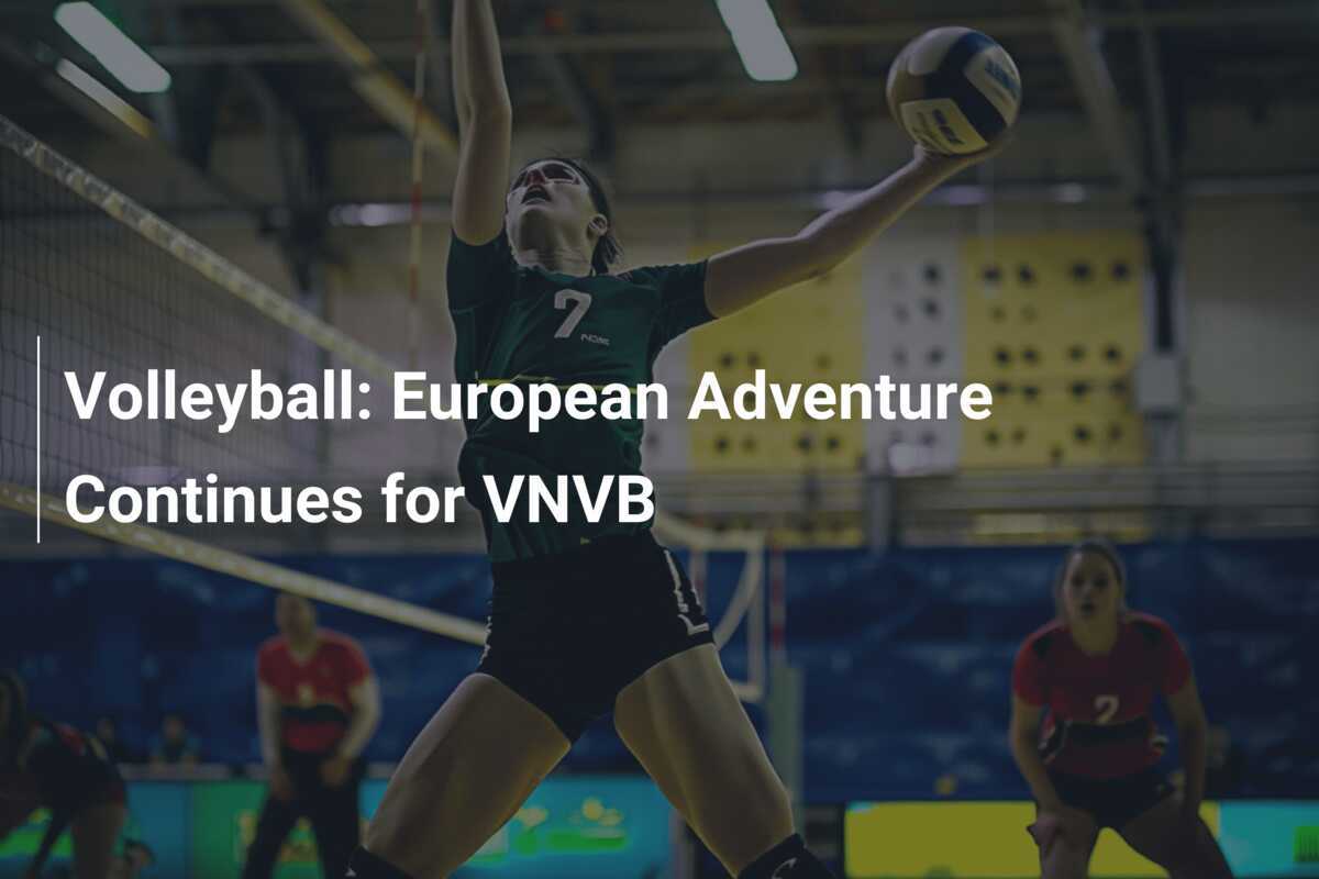 バレーボール: VNVB のヨーロッパの冒険は続く