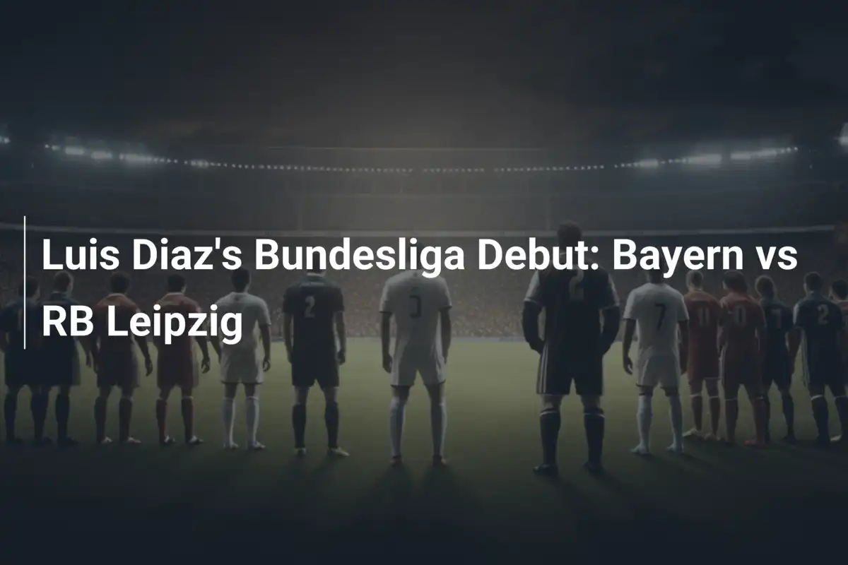 Luis Diaz' Bundesliga-Debüt: Bayern vs. RB Leipzig