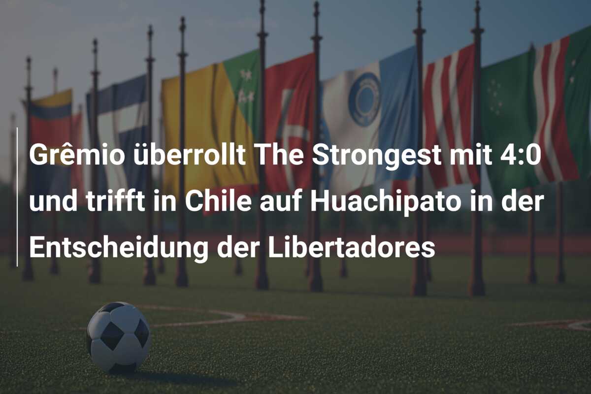 Grêmio überrollt The Strongest mit 4:0 und trifft in Chile auf Huachipato in der Entscheidung der Libertadores