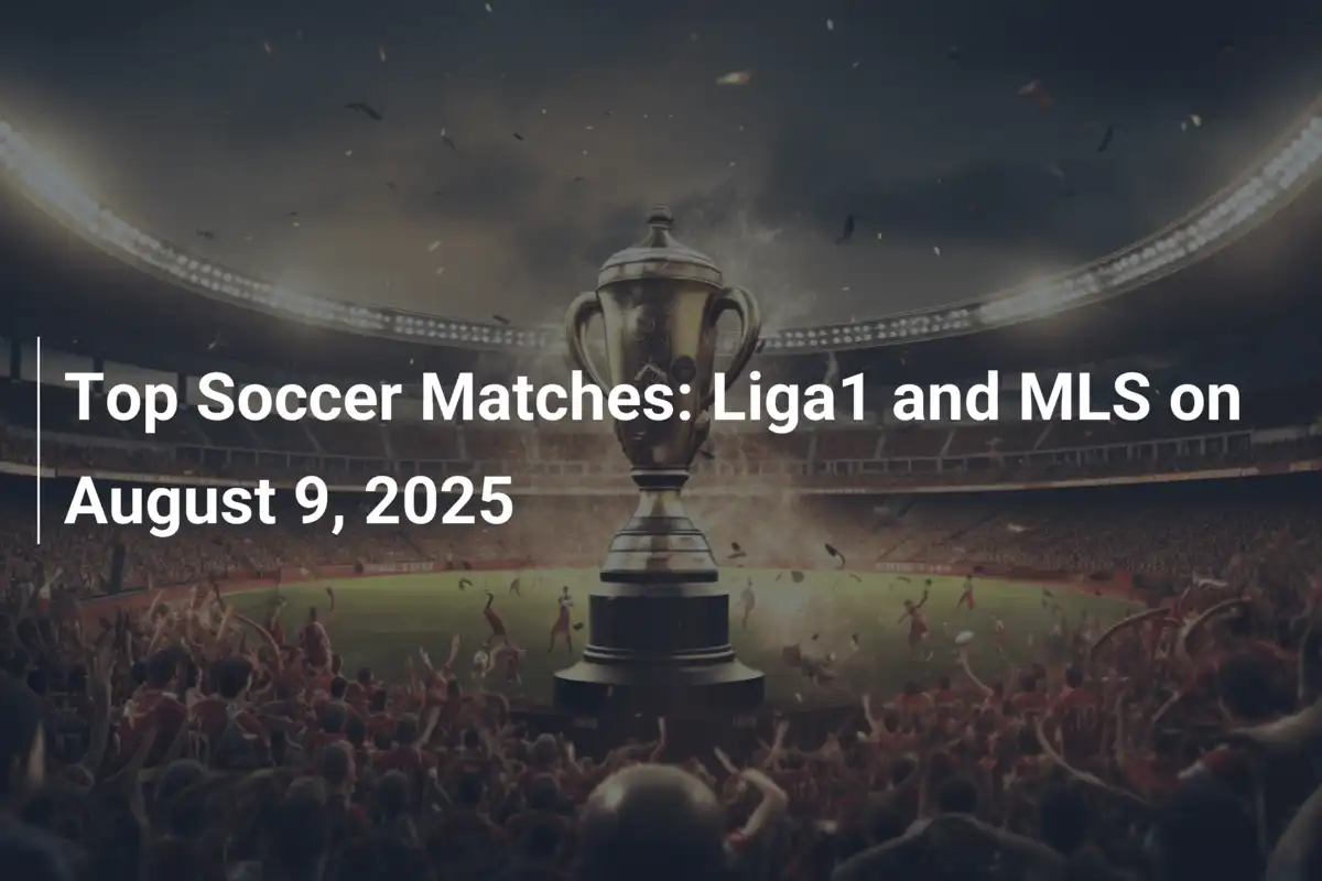 Principais Partidas de Futebol: Liga1 e MLS em 9 de Agosto de 2025