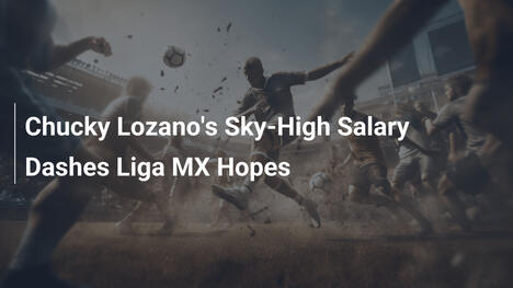 Astronomiczna pensja Chucky'ego Lozano niweczy nadzieje Liga MX
