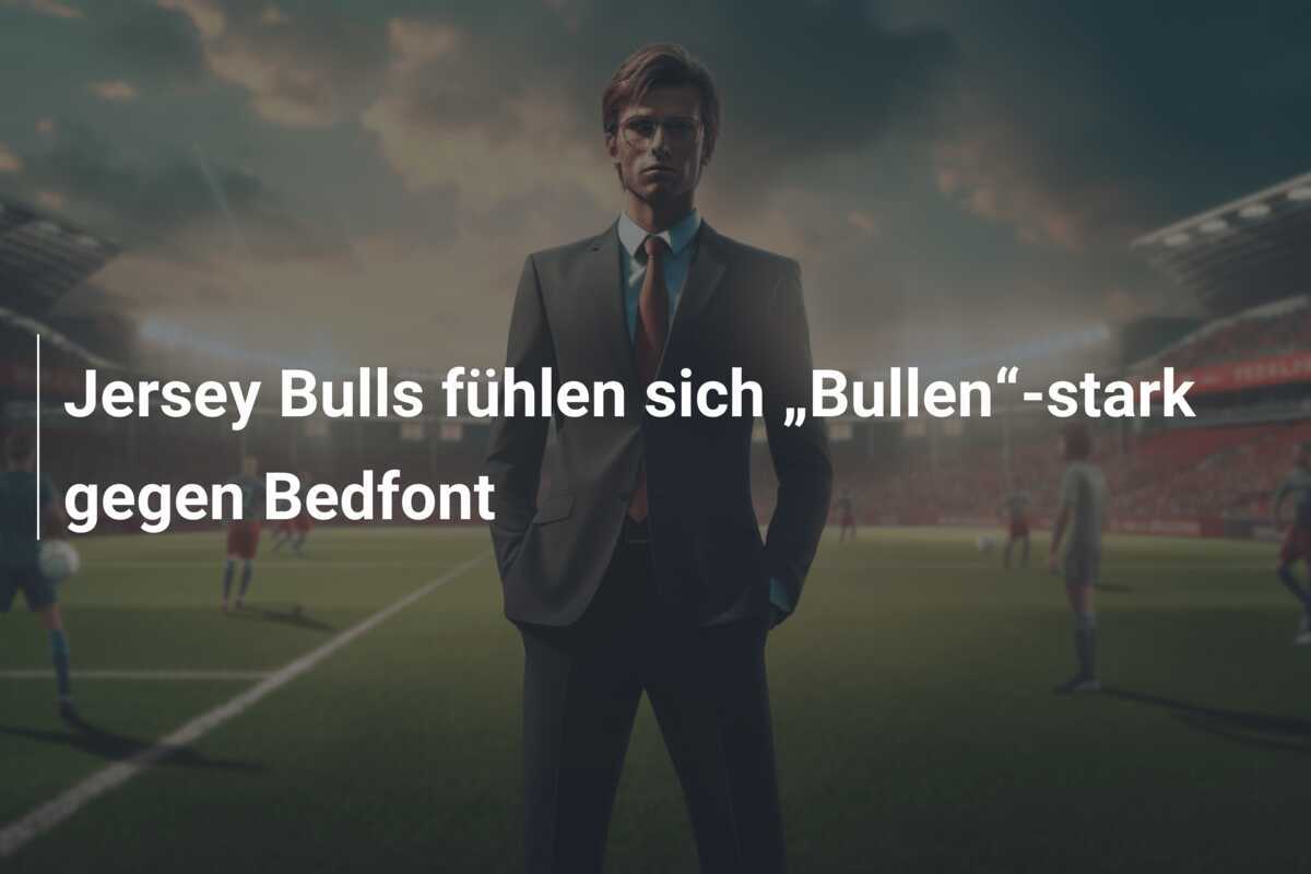 Jersey Bulls fühlen sich „Bullen“-stark gegen Bedfont