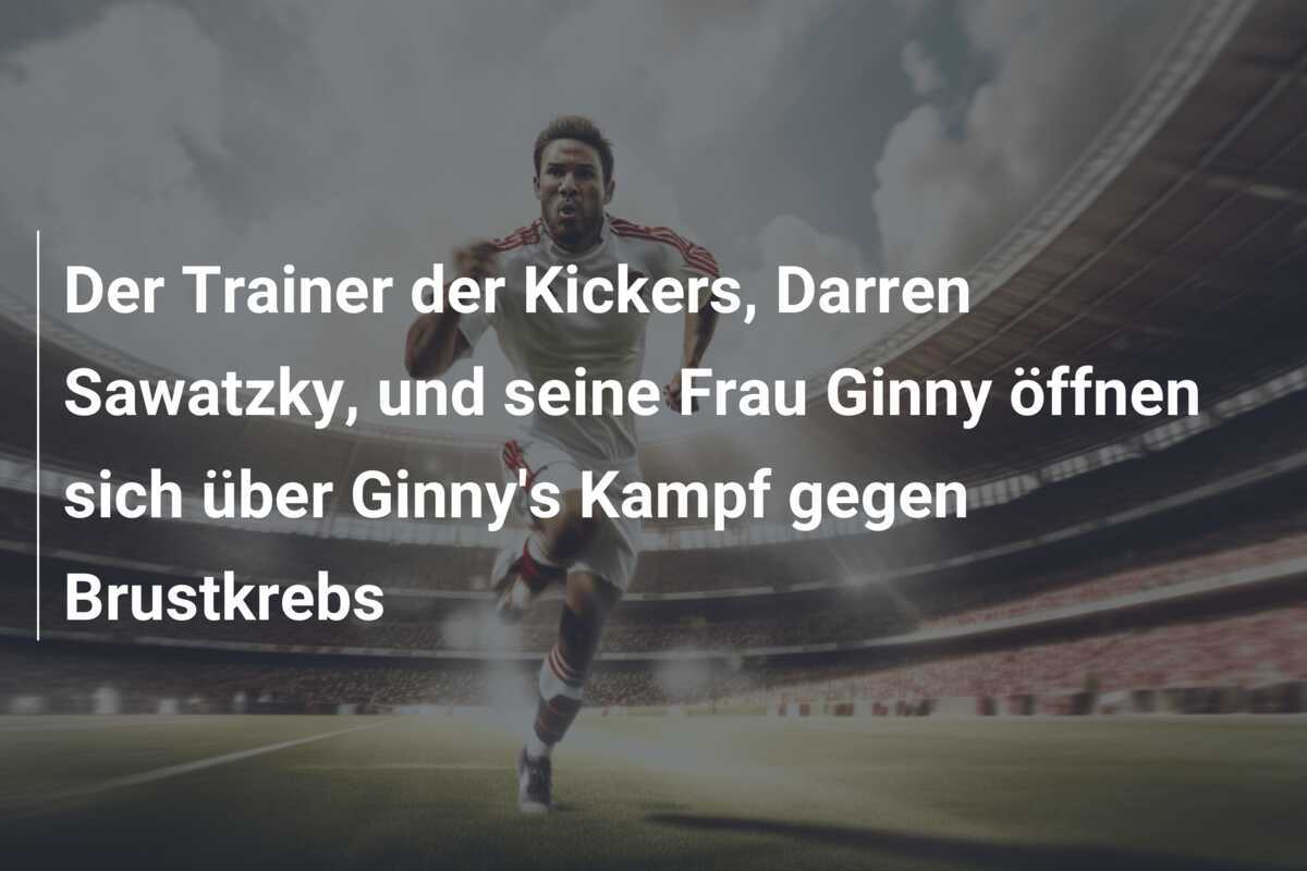 Der Trainer der Kickers, Darren Sawatzky, und seine Frau Ginny öffnen sich über Ginny's Kampf gegen Brustkrebs