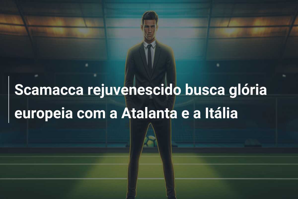 Scamacca rejuvenescido busca glória europeia com a Atalanta e a Itália