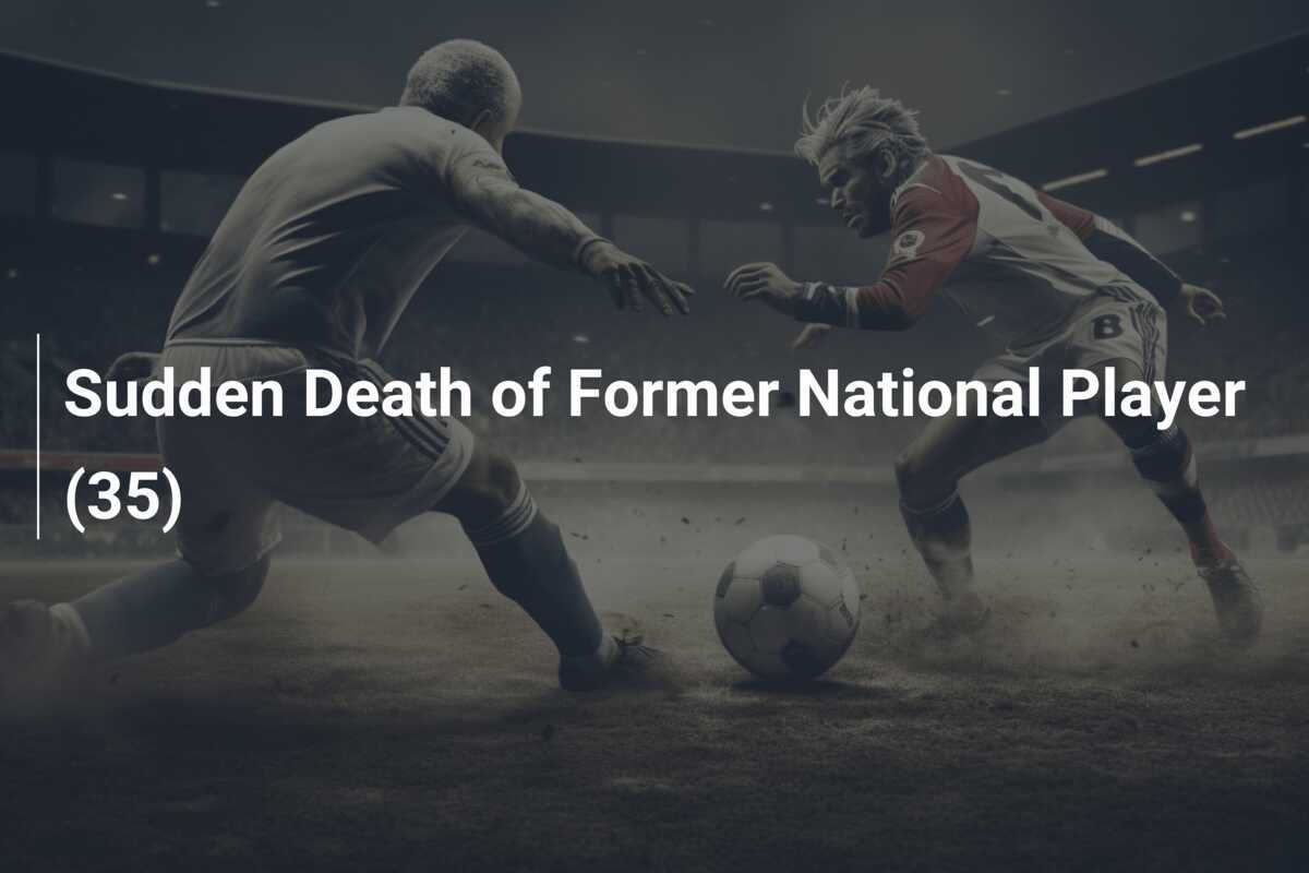 Sudden Death of Former National Player (35)