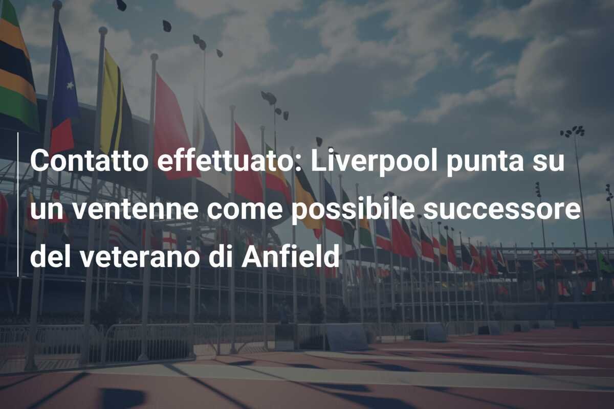 Contatto effettuato: Liverpool punta su un ventenne come possibile successore del veterano di Anfield