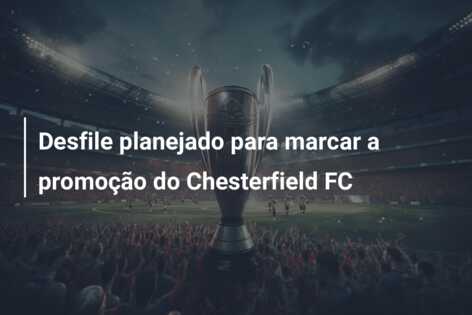 Desfile planejado para marcar a promoção do Chesterfield FC
