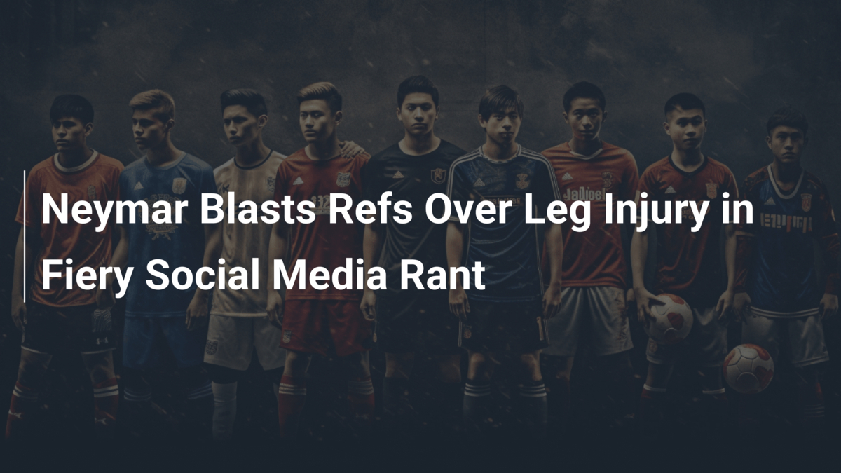 Neymar Estalla en Redes: Acusa a Árbitros por Lesión y Falta de