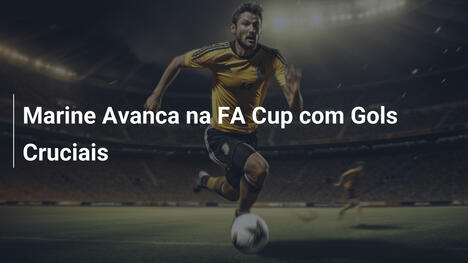 Marine Avanca na FA Cup com Gols Cruciais