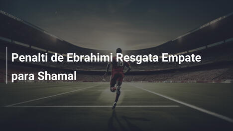 Penalti de Ebrahimi Resgata Empate para Shamal