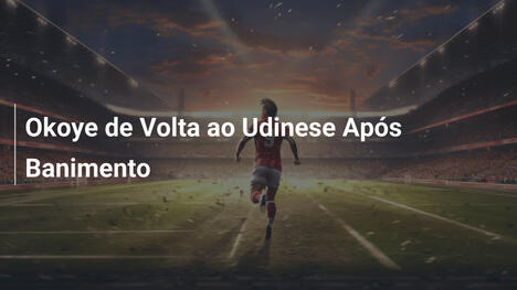 Okoye de Volta ao Udinese Após Banimento