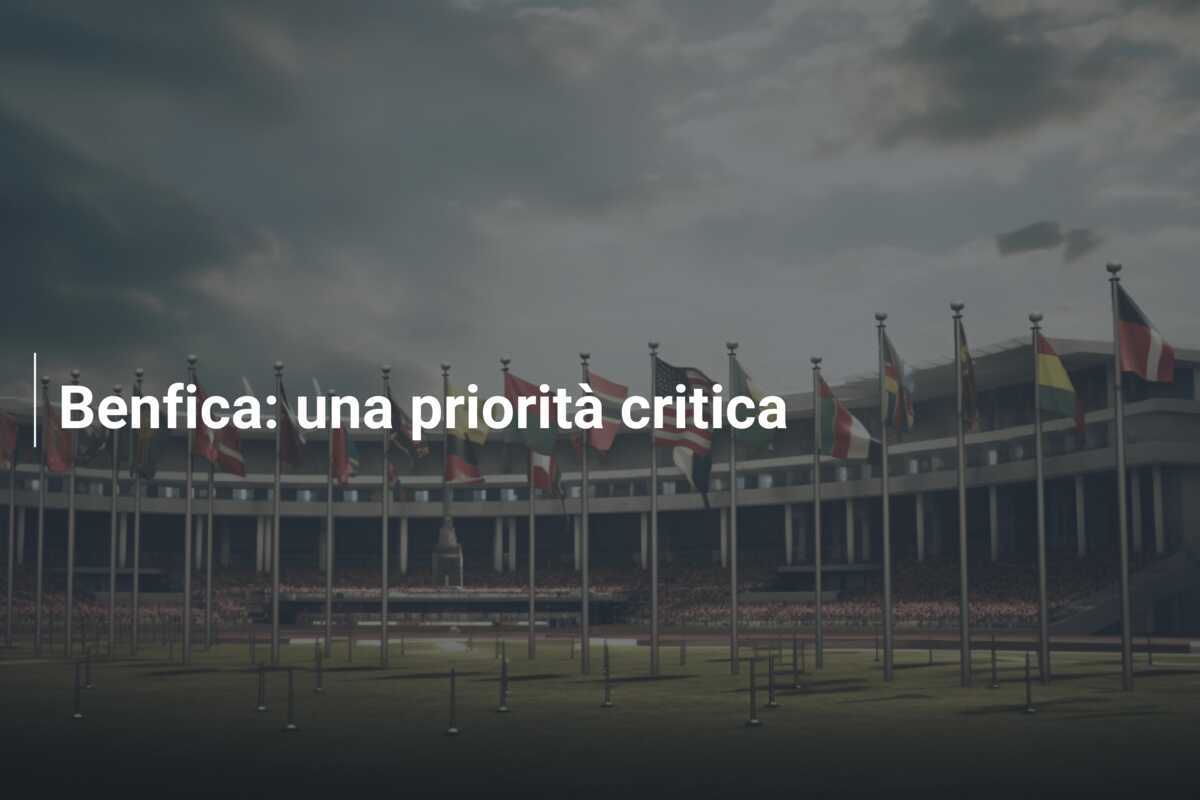 Benfica: una priorità critica