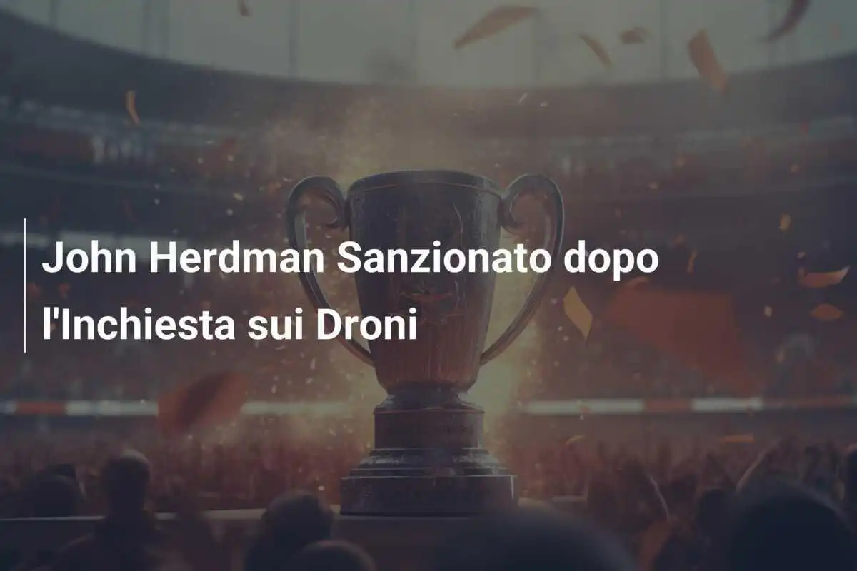 John Herdman Sanzionato dopo l'Inchiesta sui Droni