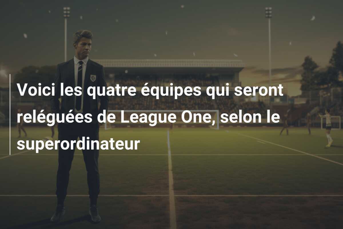 Voici les quatre équipes qui seront reléguées de League One, selon le superordinateur