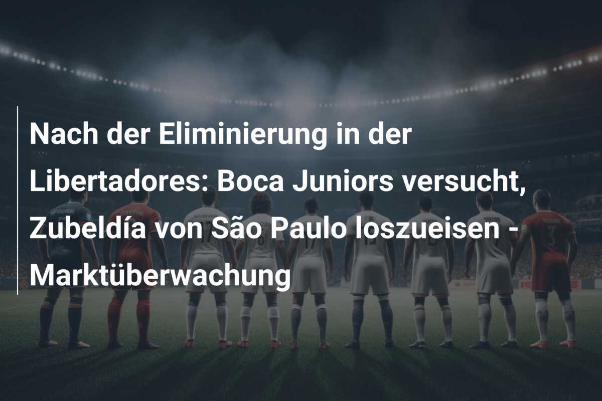 Nach der Eliminierung in der Libertadores: Boca Juniors versucht, Zubeldía von São Paulo loszueisen - Marktüberwachung