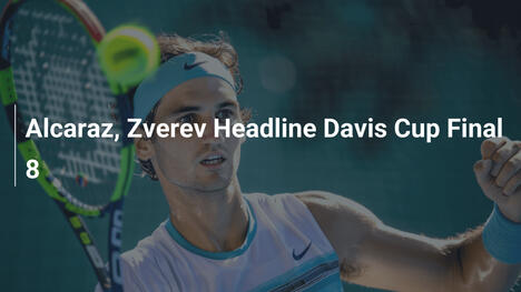 Alcaraz und Zverev im Fokus der Davis-Cup-Finals