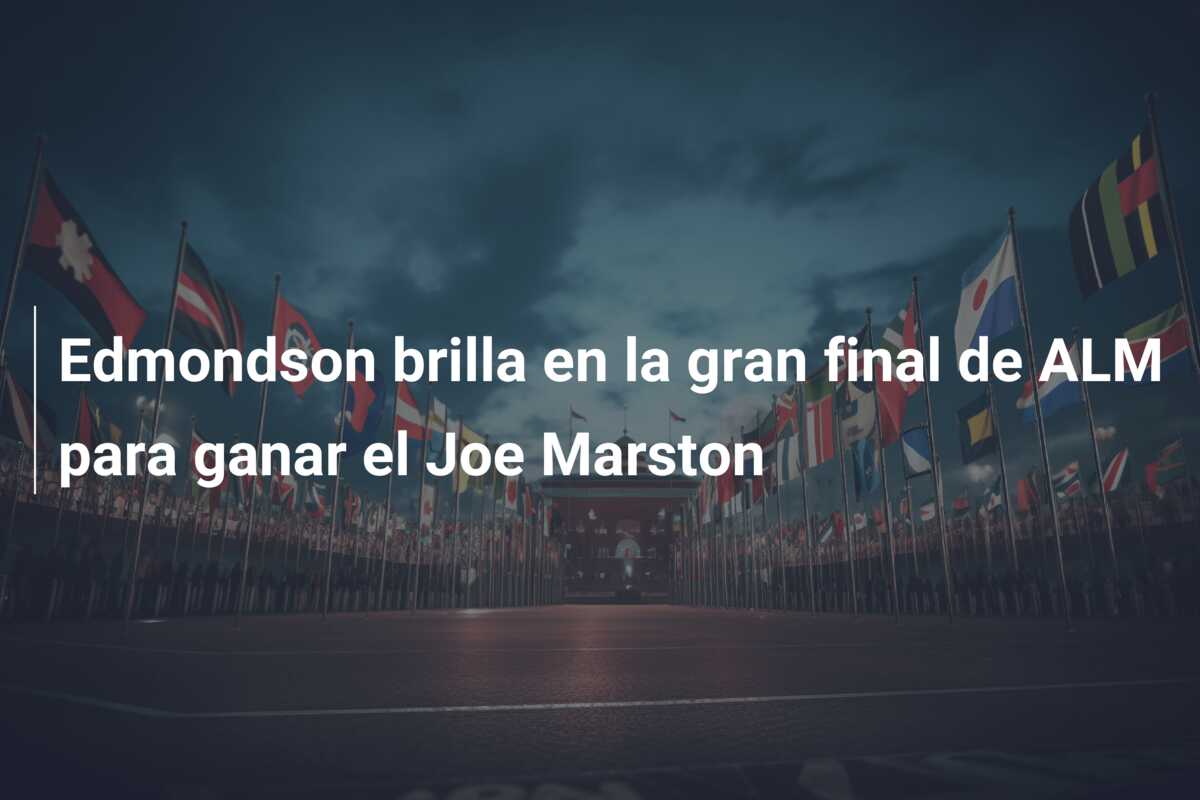 Edmondson brilla en la gran final de ALM para ganar el Joe Marston
