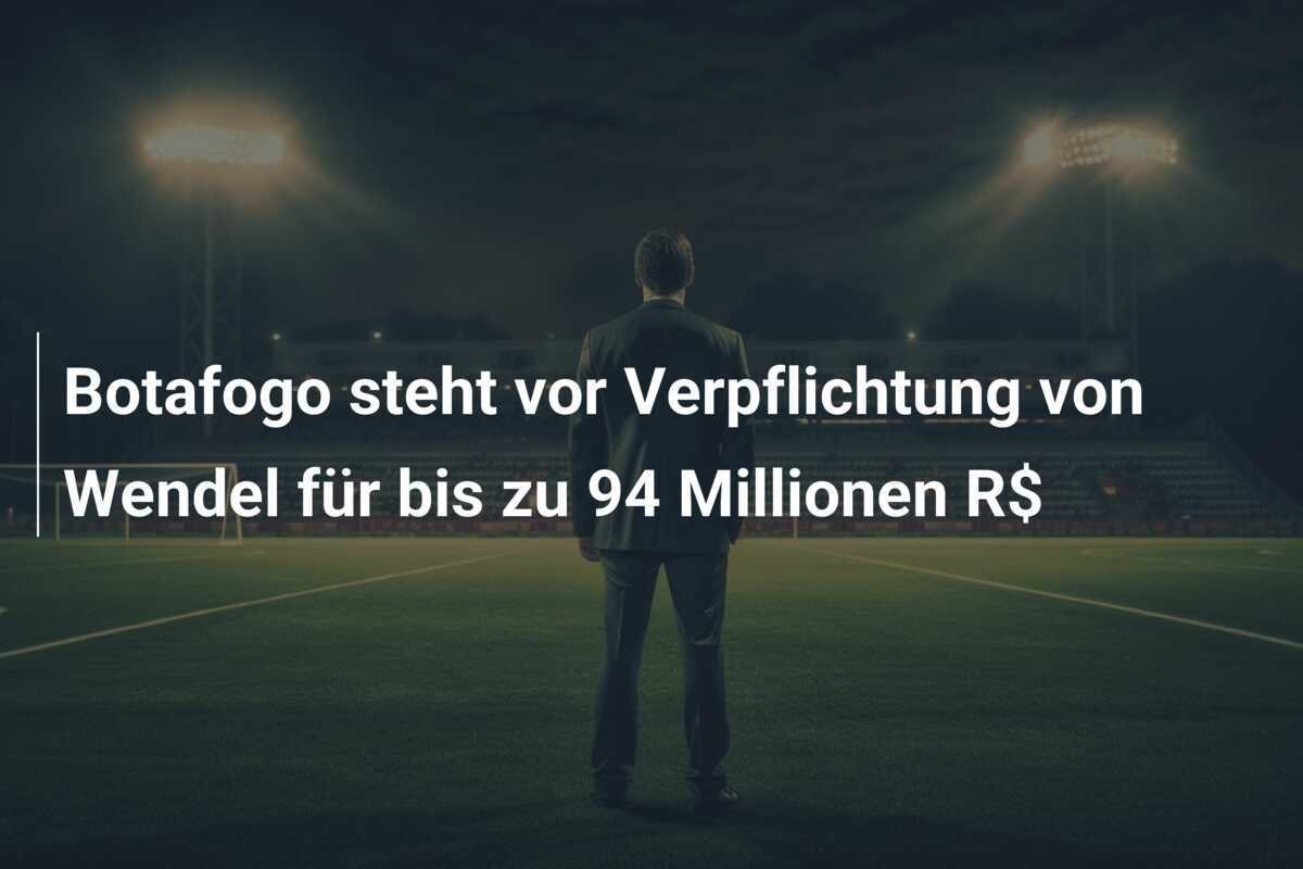 Botafogo steht vor Verpflichtung von Wendel für bis zu 94 Millionen R$