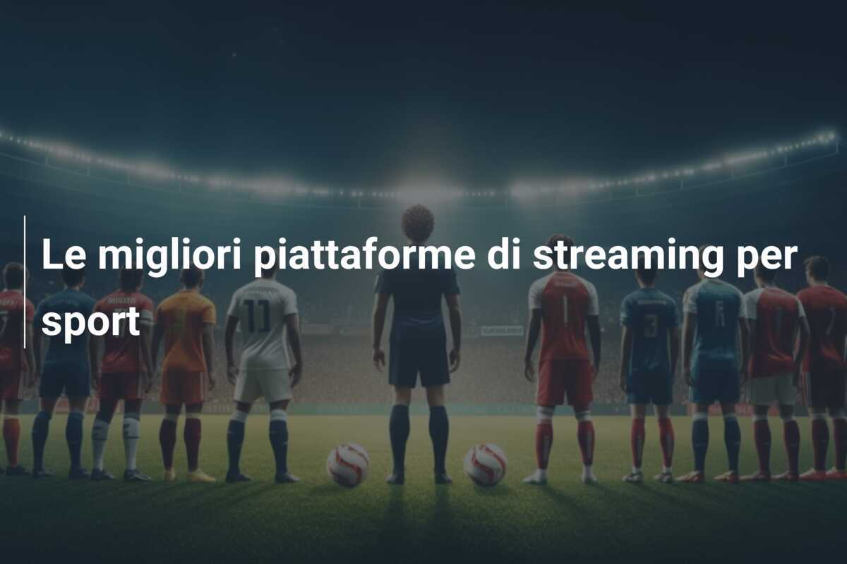 Le migliori piattaforme di streaming per sport