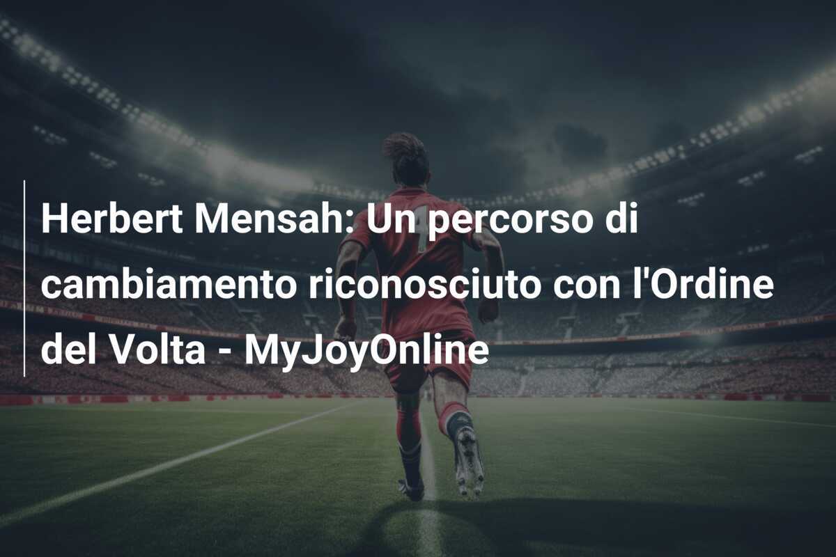 Herbert Mensah: Un percorso di cambiamento riconosciuto con l'Ordine del Volta - MyJoyOnline