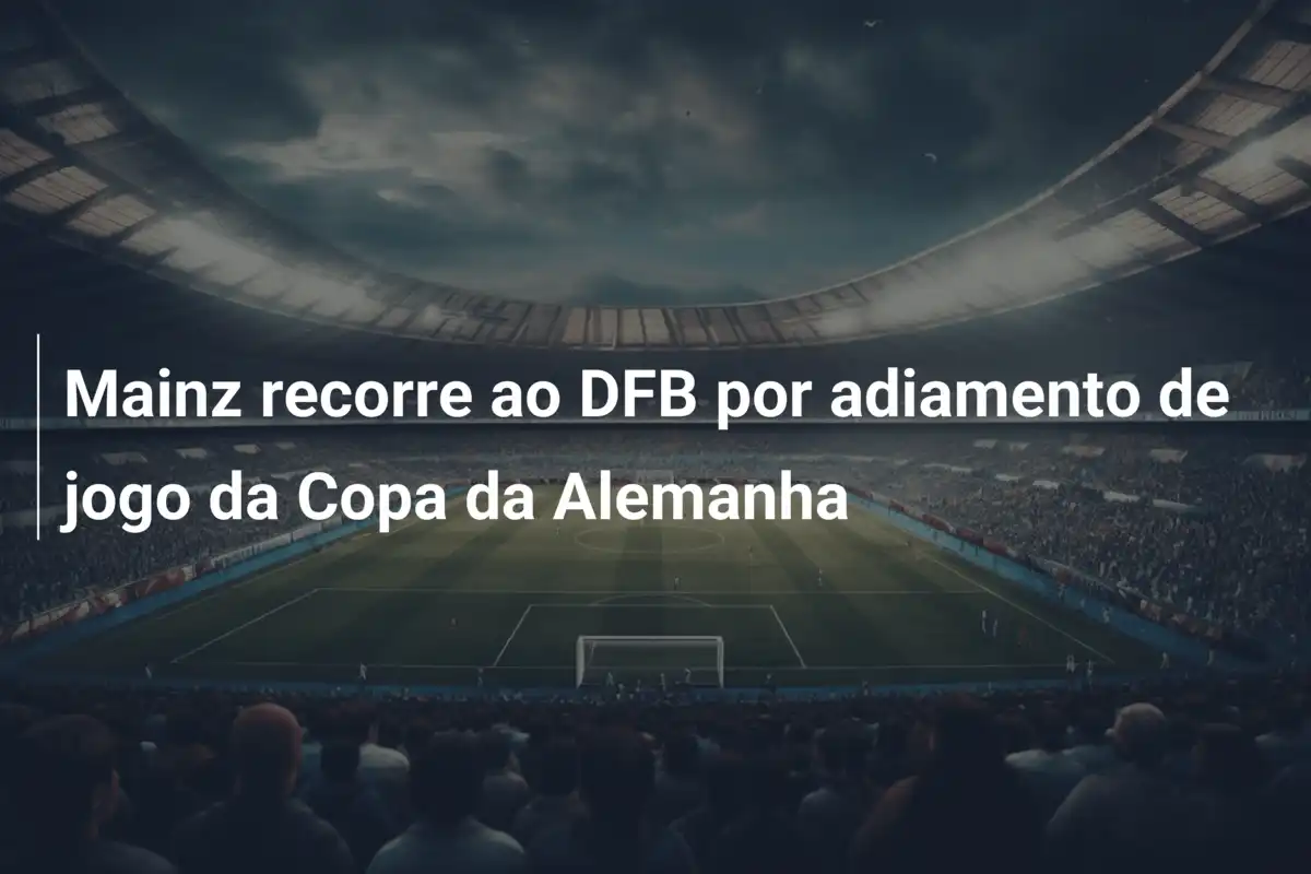 Mainz recorre ao DFB por adiamento de jogo da Copa da Alemanha
