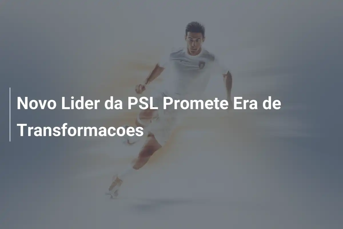 Novo Lider da PSL Promete Era de Transformacoes