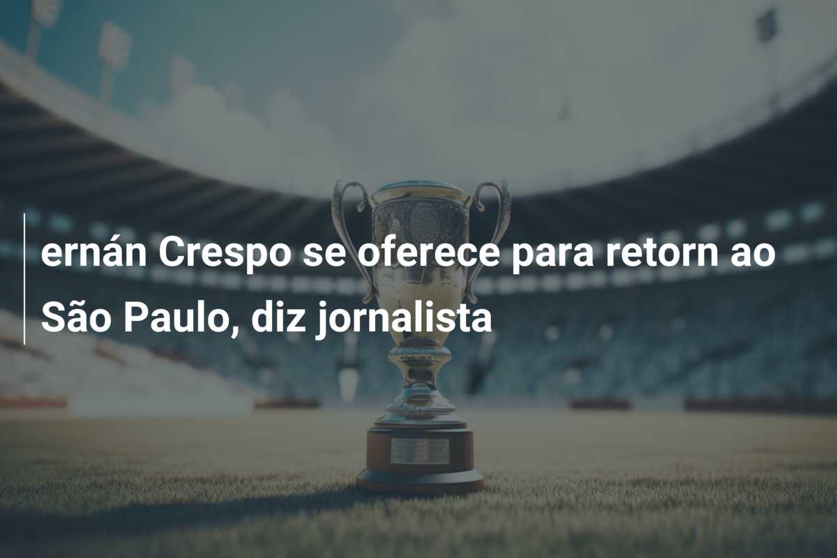 ernán Crespo se oferece para retorn ao São Paulo, diz jornalista
