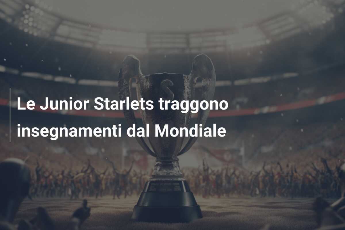 Le Junior Starlets traggono insegnamenti dal Mondiale